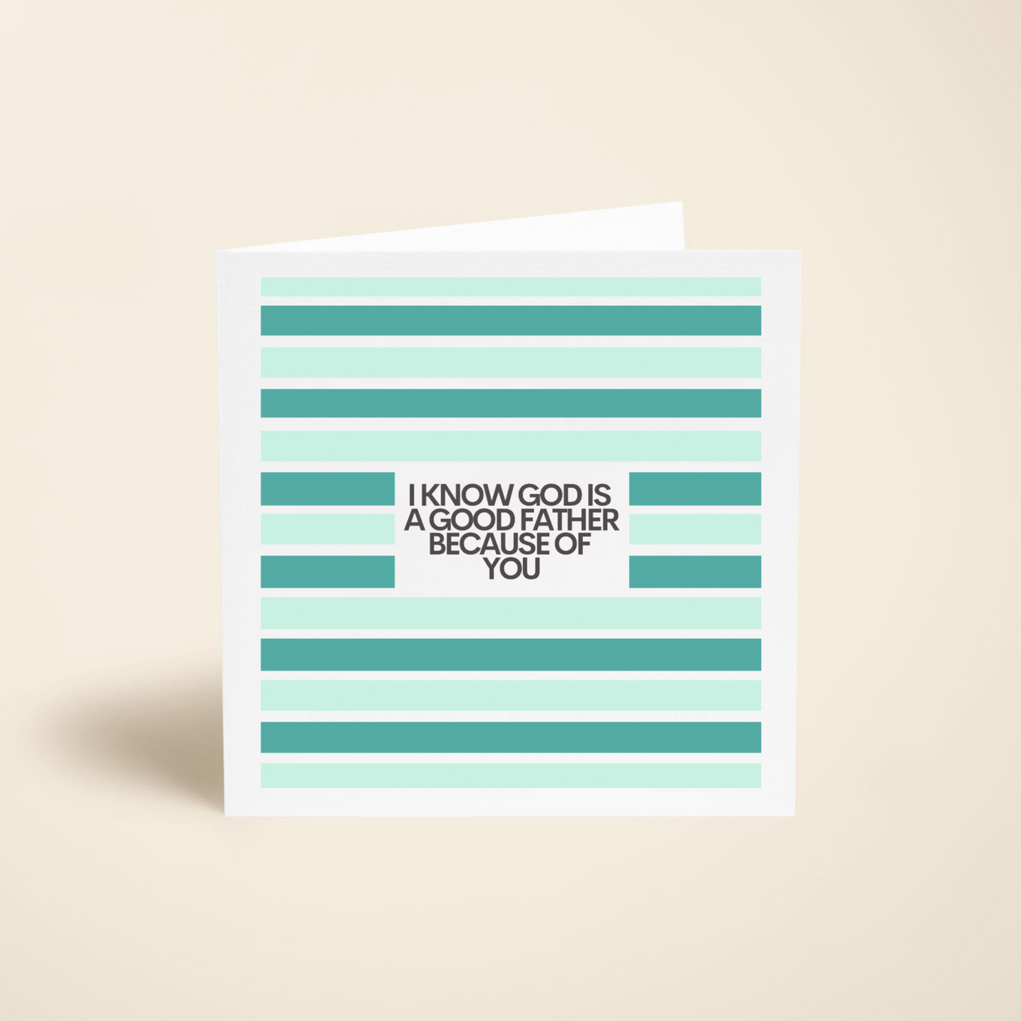 I Know God is a Good Father Because of You Card