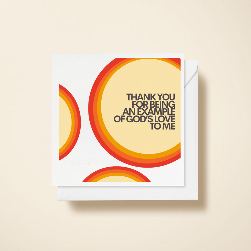You're An Example of God's Love For Me Card