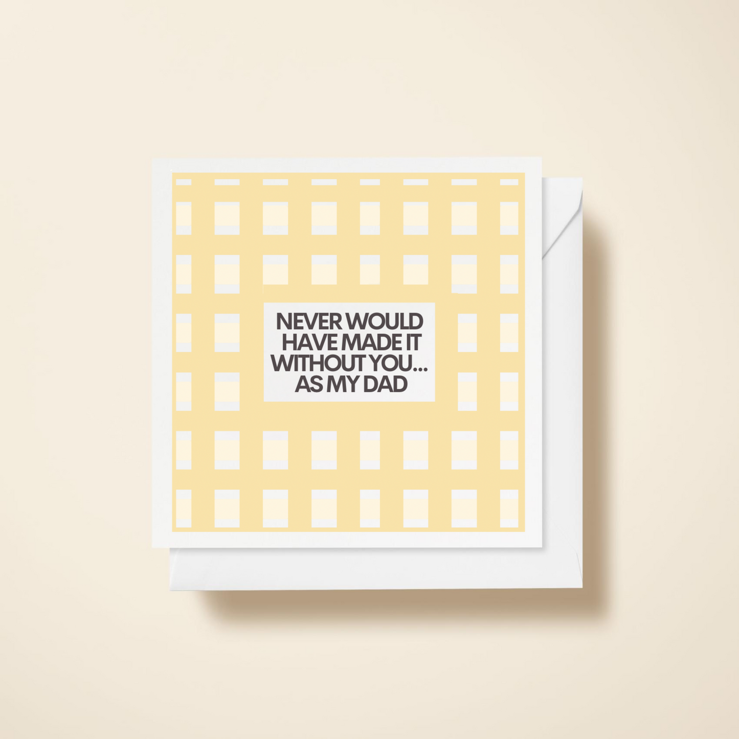 Never Would Have Made It Without You Card