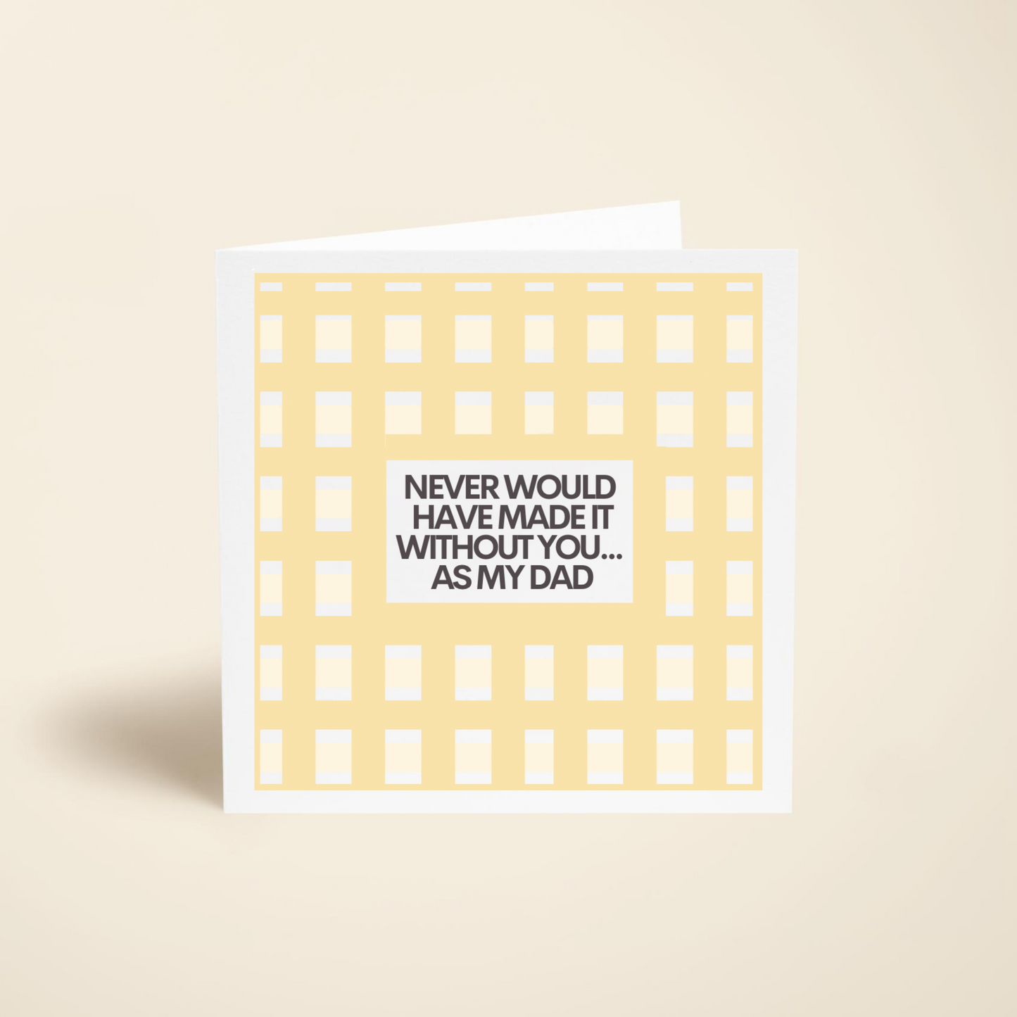 Never Would Have Made It Without You Card